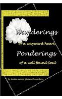 Wanderings of a Wayward Heart, Ponderings of a Well Found Soul