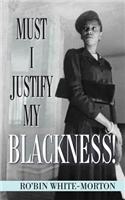 Must I Justify My Blackness!