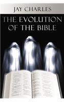 The Evolution of the Bible: (English)