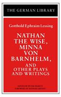 Nathan the Wise, Minna von Barnhelm, and Other Plays and Writings: Gotthold Ephraim Lessing