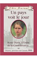 Cher Journal: Un Pays Voit Le Jour: Rosie Dunn, ? l'Aube de la Conf?d?ration, Ottawa, Province Du Canada, 1866