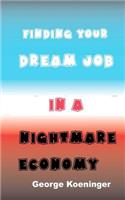 Finding Your Dream Job in a Nightmare Economy
