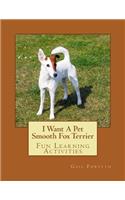 I Want A Pet Smooth Fox Terrier: Fun Learning Activities(English)