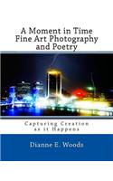 A Moment in Time - Fine Art Photography and Poetry