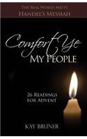 Comfort Ye My People: The Real World Meets Handel's Messiah 26 Readings for Advent