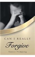 Can I really Forgive