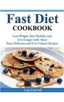 Fast Diet Cookbook: Lose Weight, Stay Healthy, and Live Longer with these Easy, Delicious and Low-Calorie Recipes