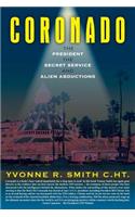 Coronado: The President, the Secret Service and Alien Abductions