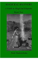 MAGICKAL MANNERS A Guide to Magickal Etiquette Book Two