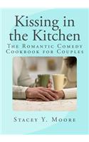 Kissing in the Kitchen: The Romantic Comedy Cookbook for Couples