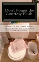 Don't Forget the Courtesy Flush.