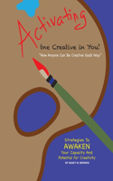 Activating the Creative in You: How Anyone Can Be Creative God's Way