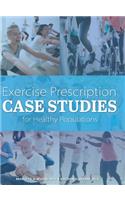 Exercise Prescription Case Studies for Healthy Populations
