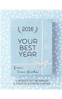 Your Best Year 2016: Productivity Workbook and Creative Business Planner