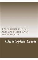 Tales from the oil and gas fields and thereabouts