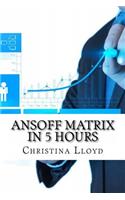 Ansoff Matrix In 5 Hours