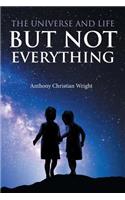 The Universe and Life But Not Everything