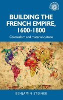 Building the French Empire, 1600-1800