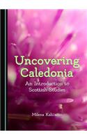 Uncovering Caledonia: An Introduction to Scottish Studies