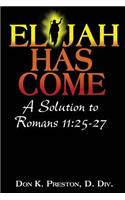 Elijah Has Come! A Solution to Romans 11