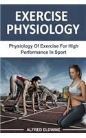 Exercise Physiology: Physiology of Exercise for High Performance in Sport: Physiology of Exercise for High Performance in Sport