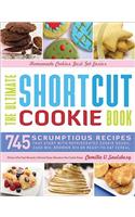 The Ultimate Shortcut Cookie Book: 745 Scrumptious Recipes That Start with Refrigerated Cookie Dough, Cake Mix, Brownie Mix or Ready-To-Eat Cereal