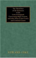 The Third Part of the Institutes of the Laws of England: (English)