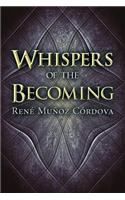 Whispers of the Becoming
