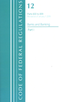 Code of Federal Regulations, Title 12 Banks and Banking 600-899, Revised as of January 1, 2021: Part 1(Code of Federal Regulations, Title 12 Banks and Banking)