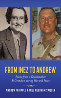 From Inez to Andrew: Poems from a Grandmother and Grandson during War and Peace