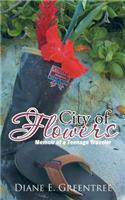 City of Flowers: Memoir of a Teenage Traveler