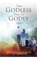 From Godless Dark To Godly Light