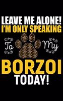 Leave Me Alone! I'm Only Speaking to My Borzoi Today!