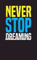 Never Stop Dreaming