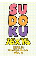 Sudoku 16 x 16 Level 3: Medium Hard! Vol. 8: Play 16x16 Grid Sudoku Medium Hard Level Volume 1-40 Solve Number Puzzles Become A Sudoku Expert On The Road Paper Logic Games 