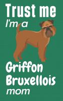 Trust me, I'm a Griffon Bruxellois mom