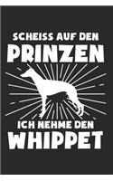 Scheiss Auf Den Prinzen Ich Nehme Den Whippet: Whippet & Hund Notizbuch 6'x9' Liniert Geschenk für Hundetrainer & Hunderasse