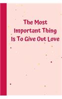 The Most Important Thing Is To Give Out Love