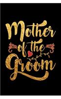 Mother Of The Groom: Wedding Party Gift Journal Notebook for Parents, Family & Friends