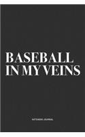 Baseball In My Veins: A 6x9 Inch Diary Notebook Journal With A Bold Text Font Slogan On A Matte Cover and 120 Blank Lined Pages Makes A Great Alternative To A Card