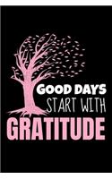 Good Days Start With Gratitude: A 52 Week Guide To Cultivate An Attitude Of Gratitude Journal: Positive Diary For Inspiration & Motivation