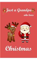 Just a Grandpa who Love Christmas: Notebook for Grandpa, Funny Grandpa Gift, Lined Notebook for Grandpa, Large 6"x9" 100 pages (Blank Lined NoteBook)