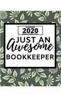 Just An Awesome Bookkeeper: 2020 Planner For Bookkeeper, 1-Year Daily, Weekly And Monthly Organizer With Calendar, Appreciation Gift For Bookkeeper's (8" x 10")