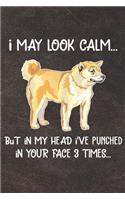 I May Look Calm But In My Head I've Punched In Your Face 3 Times