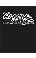Clogging is Not a Plumbing Problem