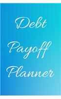 Debt payoff planner: Paying off debts Logbook -Personal/ Business Monthly Budget Planner- Budgeting & Money Management- Bill Paying tracking Book- Debt free Journal Plan