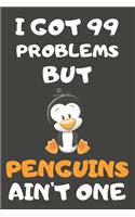 I Got 99 Problems But Penguins Ain't One