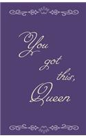 You got this, Queen: Journal Notebook