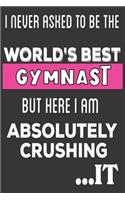 I Never Asked To Be The World's Best Gymnast But Here I Am Absolutely Crushing It