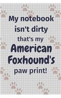 My notebook isn't dirty that's my American Foxhound's paw print!: For American Foxhound Dog Fans